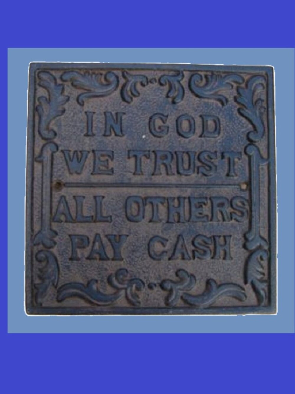Cast Iron Wall Sign Plaque "In God We Trust All Others Pay Cash" 5 1/2" Sq 07547 - Picture 4 of 6